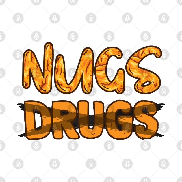 Nugs Over Drugs Chicken Nuggets by 66designer99