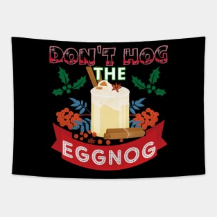 Dont Hog the Eggnog Nog Hog design! Funny Christmas eggnog design! Tapestry