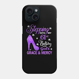 Stepping Into My 61st Birthday With God's Grace & Mercy Bday Phone Case