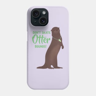 Don’t Skate Otter Bounds! Phone Case