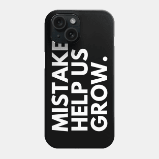 Mistakes Help Us Grow. Motivational and Inspirational Saying. White Phone Case