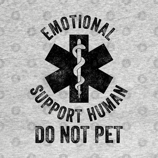 Emotional Support Human DO NOT PET - Emotional - T-Shirt