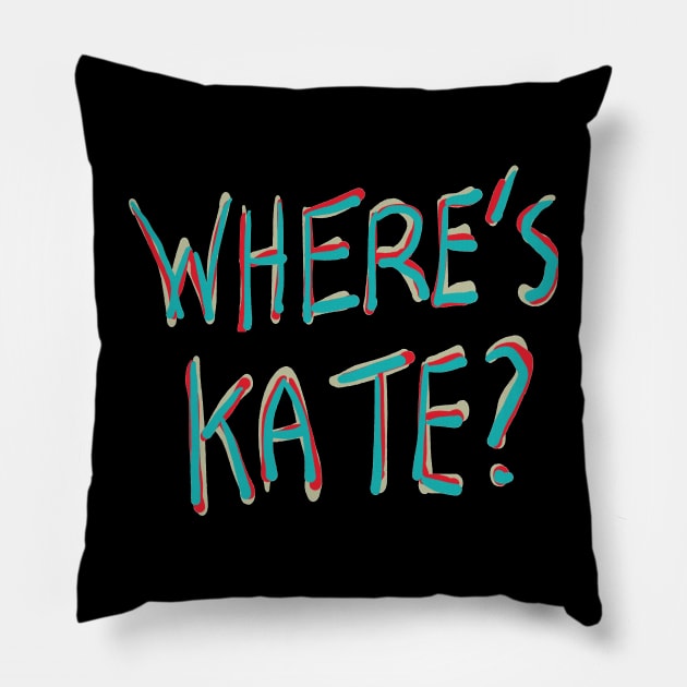 Where's Kate? Pillow by Mark Ewbie