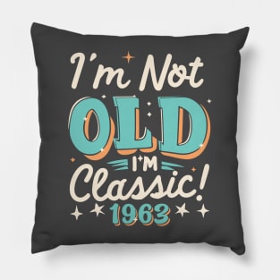 I'm Not Old I'm Classic 1963 Pillow