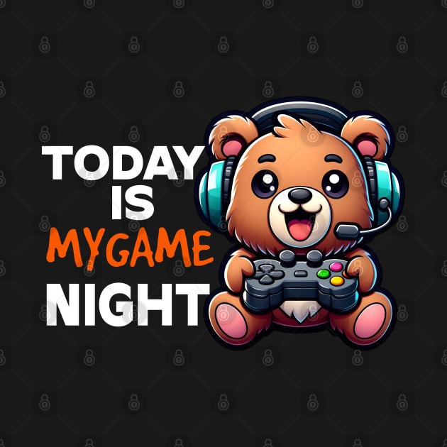 Today is My Game Night cute Bear by Teddy Club