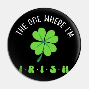 The One Where I'm Irish Clover Pin