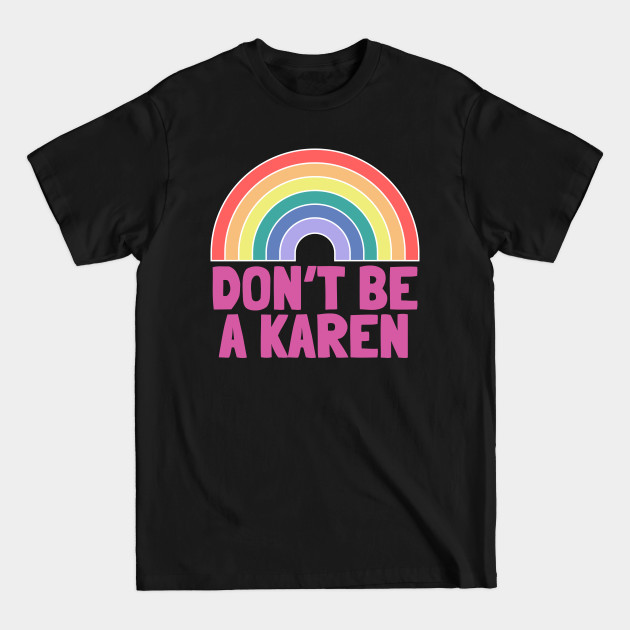 Discover Don't Be A Karen Rainbow - Dont Be A Karen - T-Shirt