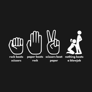 Rock Paper Scissors Nothing Beats A Blowjob T-Shirt