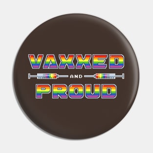 Vaxxed and Proud: Take pride in your vaccination. Edit Pin