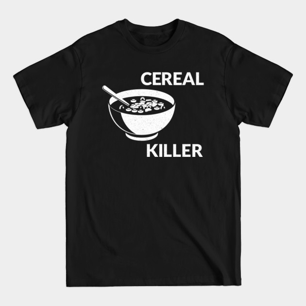 Disover Cereal Killer Breakfast Gift - Cereal Killer - T-Shirt