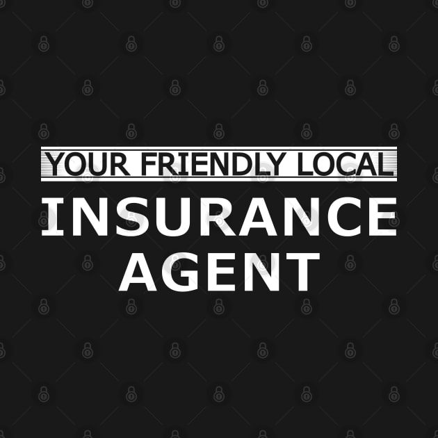 Insurance Agent - Your friendly local insurance agent by KC Happy Shop