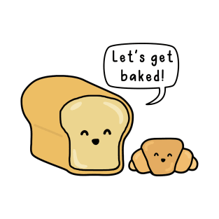 Let's Get Baked T-Shirt