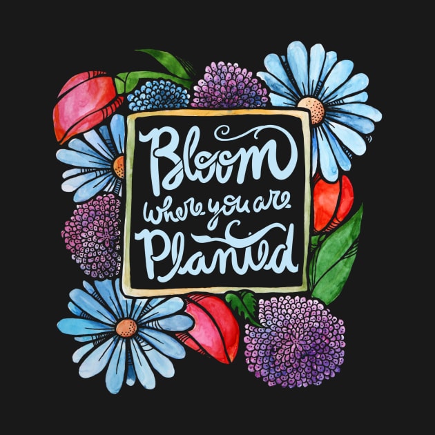 Bloom where you are planted by bubbsnugg