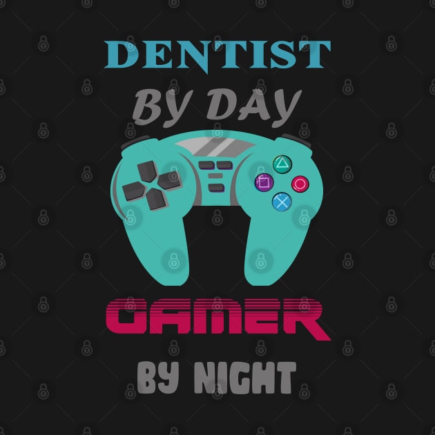 Dentist By Day Gaming By Night by Get Yours