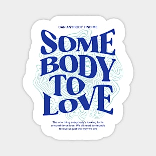 Somebody To Love Magnet