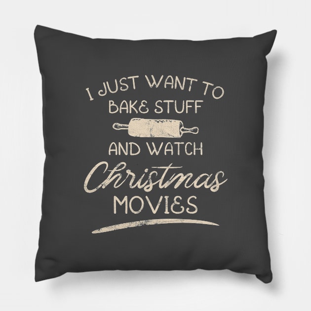 I Just Want To Bake Stuff And Watch Christmas Movies Pillow by WAADESIGN