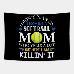 I Didn't Plan On Becoming A Softball Mom Tapestry