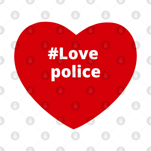 Love Police Hashtag Heart Police TShirt TeePublic