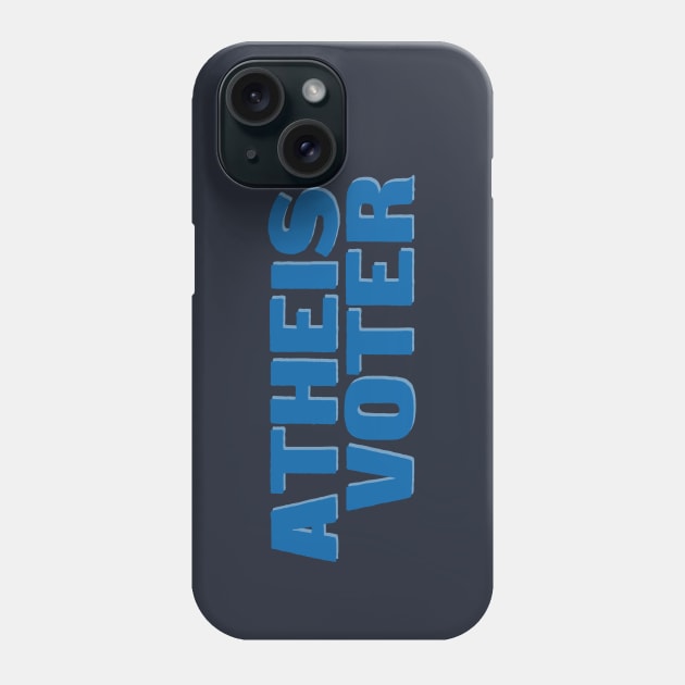 Atheist Voter Phone Case by ericamhf86