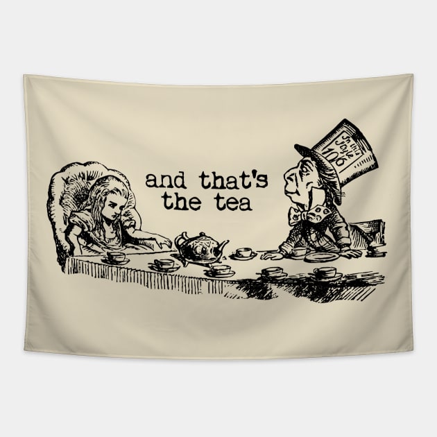 and that's the tea - Alice in Wonderland Tapestry by UselessRob