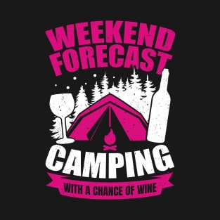 Weekend Forecast Camping With A Chance Of Wine T-Shirt