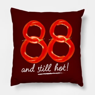 88th Birthday Gifts - 88 Years and still Hot Pillow