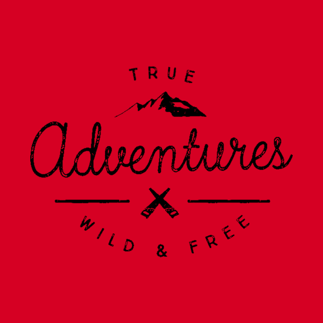 Vintage Adventure - True Adventures - Wild and Free - by ballhard