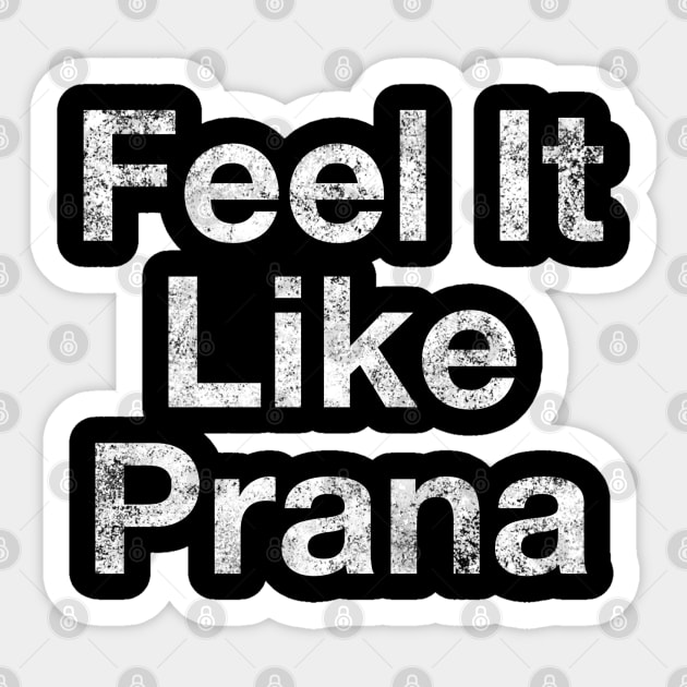 Feel It Like Prana, Breathing, Yoga clothes, good vibes, Feelings