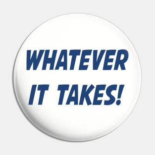 Whatever It Takes - Blue Pin