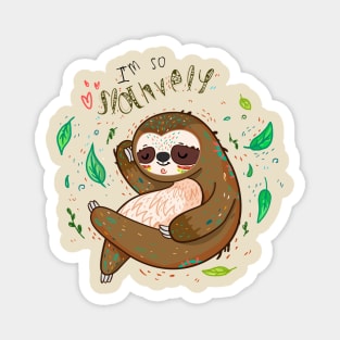 I am so slothvely Magnet