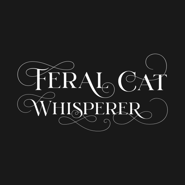 Feral Cat Whisperer by CreativeDesignsx