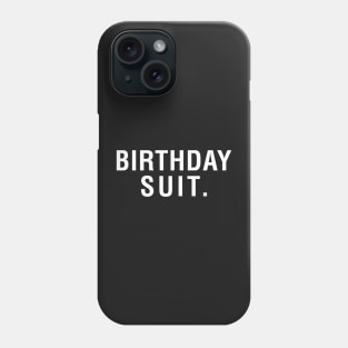 Birthday Suit Phone Case