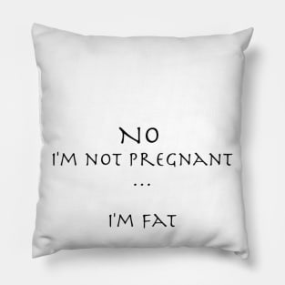 No, I'm Pregnant, I'm Fat Pillow