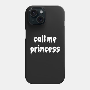 Call me Princess Phone Case