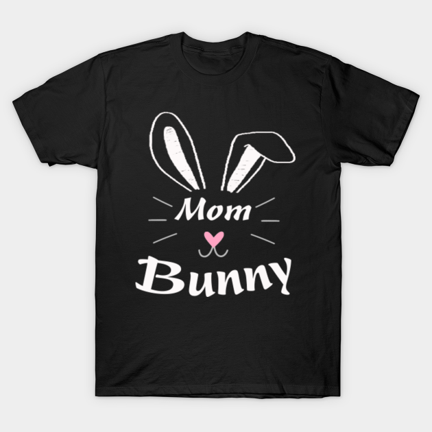 mom bunny - Easter Day - T-Shirt