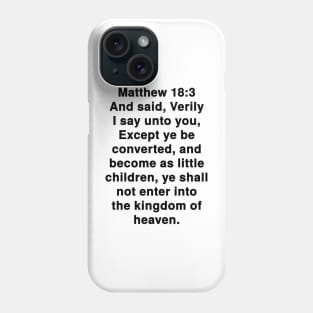 Matthew 18:3 King James Version Bible Verse Text Phone Case