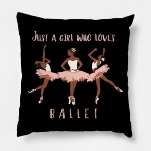 Just a girl who loves Ballet Pillow