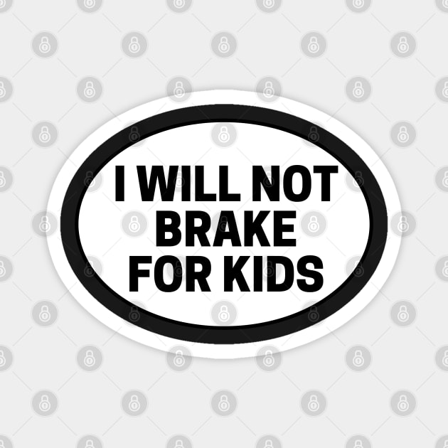 i will not brake for kids, Sarcastic Bumper Magnet by yass-art