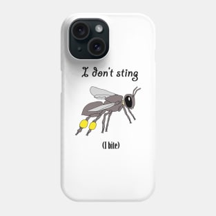 I don't sting, I bite Phone Case
