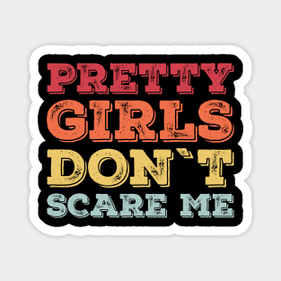 Pretty Girls Don’t Scare Me – Funny Confidence Retro Magnet