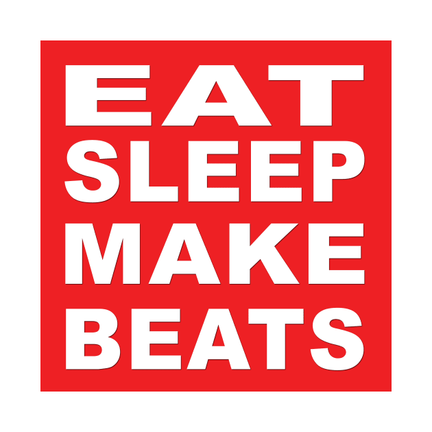 Eat Sleep Make Beats by producerwear