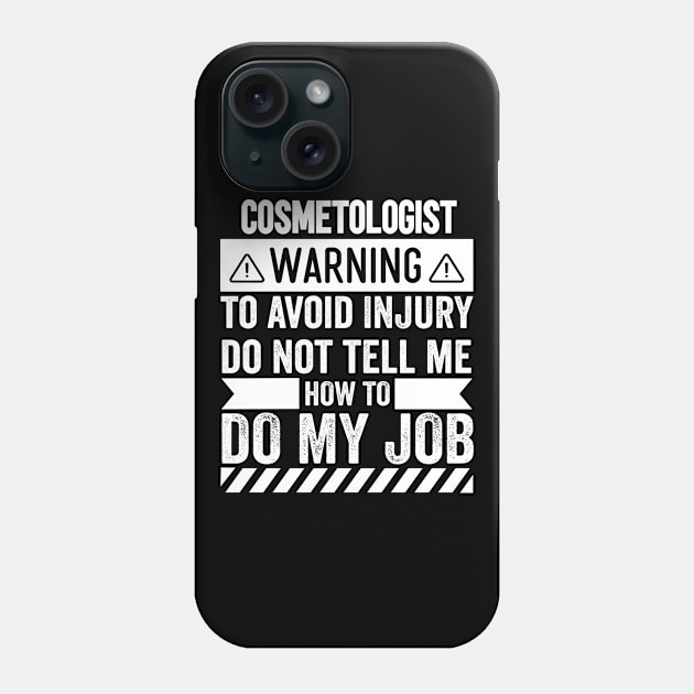 Cosmetologist Warning Phone Case by Stay Weird