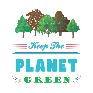 Earth Day - Keep the Planet Green T-Shirt