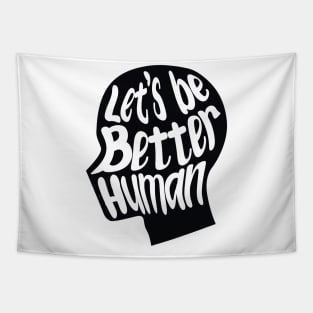 let's be better human with black silhouette Tapestry