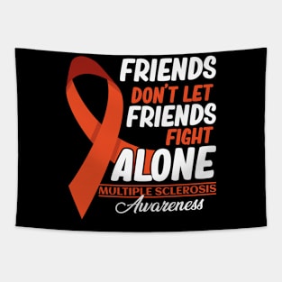 Friends Don't Let Friends Fight MS Alone Multiple Sclerosis Tapestry