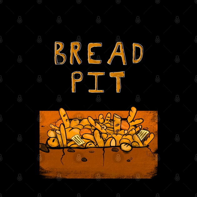 Bread Pit by Glap