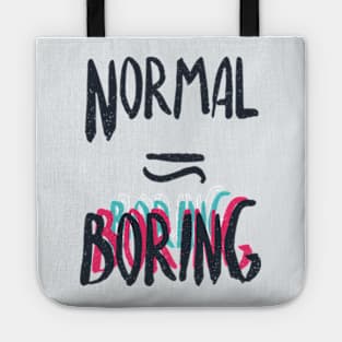 Normal Equals Boring Tote