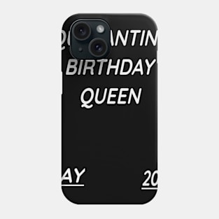 May Quarantine birthday Queen 2020 Phone Case