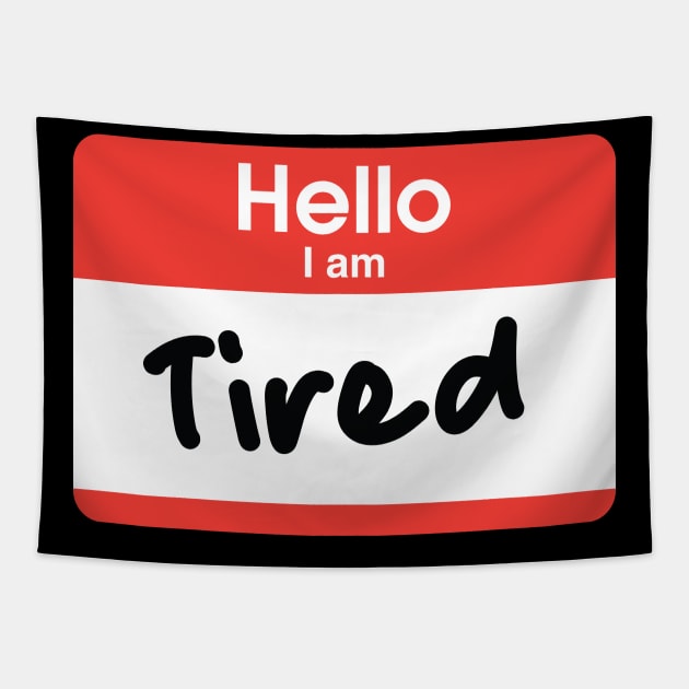 Hello I'm Tired Tapestry by Pufahl