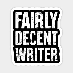 Fairly Decent Writer | Funny Novelist Gift Magnet